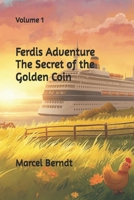 Ferdis Adventure The Secret of the Golden Coin: Volume 1 B0GPWXTN3H Book Cover