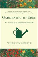 Gardening in Eden: Seasons in a Suburban Garden 1416540636 Book Cover
