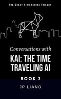 Conversations with Kai: The Time Traveling AI (Book 2) 1952477107 Book Cover