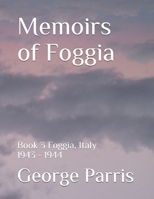 Memoirs of Foggia: Foggia, Italy 1943 - 1944 B08WJP892R Book Cover