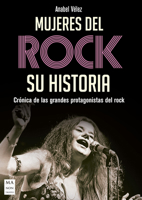 Mujeres del rock: El apasionante viaje histórico y cronológico por los caminos que la mujer ha trazado en el universo de la música rock 8494791761 Book Cover