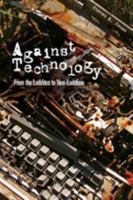 Against Technology: From the Luddites to Neo-Luddism 0415978688 Book Cover