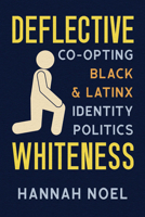 Deflective Whiteness: Coopting Black and Latinx Identity Politics 0814258549 Book Cover
