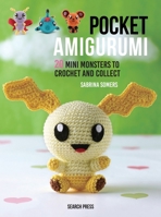 Pocket Amigurumi Monsters: 20 cute creatures to crochet and collect 1782215468 Book Cover