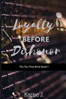 Loyalty Before Dishonor: The Ties That Bind 1549603582 Book Cover
