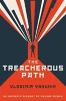 The Treacherous Path: An Insider's Account of Modern Russia 1785903012 Book Cover