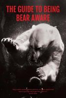 The Guide to Being Bear Aware 1848615388 Book Cover