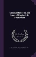 Commentaries On The Laws Of England: In Four Books 1015546919 Book Cover