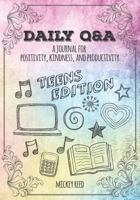 Daily Q&A: A Journal for Positivity, Kindness, and Productivity: Teens Edition 1981719857 Book Cover