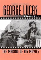 George Lucas: Close Up: The Making of His Movies (Close Up) 1560252022 Book Cover