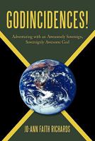 Godincidences!: Adventuring with an Awesomely Sovereign, Sovereignly Awesome God 1452072442 Book Cover