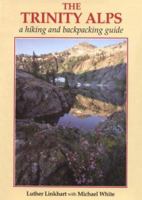 The Trinity Alps: A Hiking and Backpacking Guide 0899970648 Book Cover