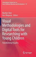 Visual Methodologies and Digital Tools for Researching with Young Children: Transforming Visuality 3319014684 Book Cover