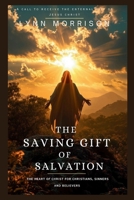 The Saving Gift Of Salvation: The Heart Of Christ For Christians, Sinners And Believers. B0F9SYHF17 Book Cover