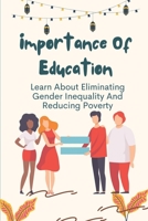 Importance Of Education: Learn About Eliminating Gender Inequality And Reducing Poverty: Art Of Education B09C32FTB2 Book Cover