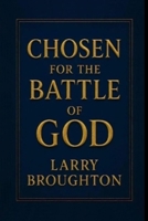CHOSEN FOR THE BATTLE OF GOD B0FQ4R384N Book Cover