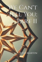 We Can't Tell You: Part II (B&G Mystery: We Can't Tell You) B0DRPHKXBH Book Cover