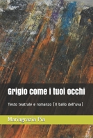 Grigio come i tuoi occhi: Testo teatrale e romanzo B08QSW6NP9 Book Cover