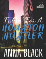 Fallin' For A Houston Hustler B08LTBYBXD Book Cover