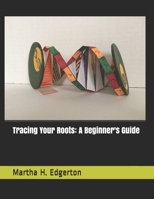 Tracing Your Roots: A Beginner's Guide 1984235206 Book Cover