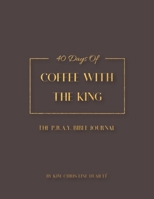 Coffee with the King Bible Journal 1737177102 Book Cover