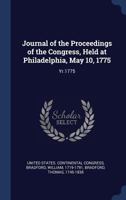 Journal of the Proceedings of the Congress, Held at Philadelphia, May 10, 1775: Yr.1775 1340293129 Book Cover