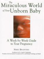 The Miraculous World of Your Unborn Baby : A Week-by-Week Guide to Your Pregnancy 0809229285 Book Cover