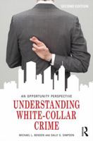 Understanding White-Collar Crime: An Opportunity Perspective 0415704030 Book Cover