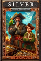 Silver: Treasure Island Revisited B0G7FSR364 Book Cover