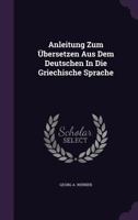 Anleitung zum Übersetzen aus sem deutschen in sie griechische Sprache 1178816206 Book Cover
