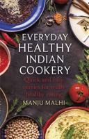 Everyday Healthy Indian Cookery: Quick and easy curries for really healthy eating 1472139623 Book Cover