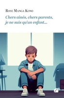 Chers aînés, chers parents, je ne suis qu'un enfant... (French Edition) 2754772561 Book Cover