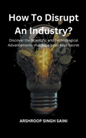 How To Disrupt An Industry? B0CMWNQWRB Book Cover