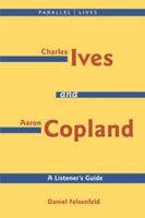 Charles Ives and Aaron Copland: A Listener's Guide (Parallel Lives) 1574670980 Book Cover