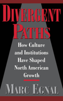 Divergent Paths: How Culture & Institutions Have Shaped North American Growth 0195109066 Book Cover