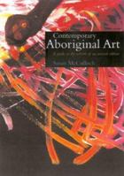 Contemporary Aboriginal Art: A Guide to the Rebirth of an Ancient Culture 1865083054 Book Cover