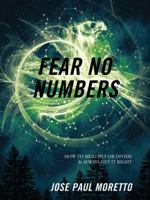 Fear No Numbers: How to Multiply or Divide & Always Get It Right 1432787241 Book Cover