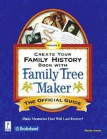 Create Your Family History Book with Family Tree Maker Version 8 : The Official Guide (Miscellaneous) 0761531068 Book Cover