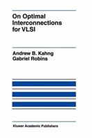 On Optimal Interconnections for VLSI (The Springer International Series in Engineering and Computer Science) 0792394836 Book Cover