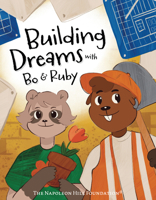 Building Dreams with Bo & Ruby : Make Dreams Come True with Teamwork and Persistence 1640956727 Book Cover