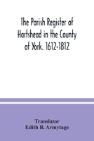 The parish Register of Hartshead in the County of York. 1612-1812 9354037909 Book Cover
