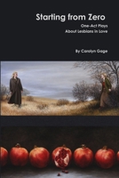 Starting from Zero: One Act Plays About Lesbians In Love 130023959X Book Cover