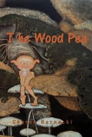 The Wood Pea: Discovering a sleeping giant in an ancient forest. B09KN65KZP Book Cover