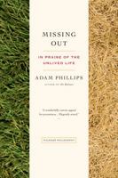 Missing Out: In Praise of the Unlived Life 1250043514 Book Cover