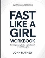 Smart Knowledge From Fast Like A Girl: Simple Gateway To The Original Book's Powerful Thoughts B0GYKDHBK5 Book Cover
