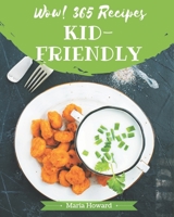 Wow! 365 Kid-Friendly Recipes: The Best-ever of Kid-Friendly Cookbook B08GFX3PDM Book Cover