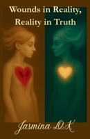 Wounds in Reality, Reality in Truth B0FPFJDHD5 Book Cover