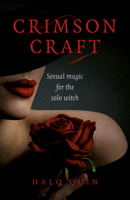 Crimson Craft: Sexual Magic for the Solo Witch 1785359398 Book Cover