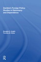 Zambia's Foreign Policy: Studies In Diplomacy And Dependence 0367216620 Book Cover