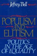 Populism and Elitism: Politics In the Age of Equality 0895265176 Book Cover